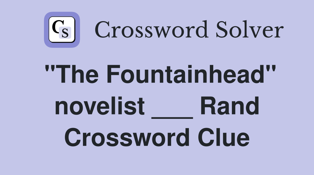 "The Fountainhead" novelist ___ Rand Crossword Clue
