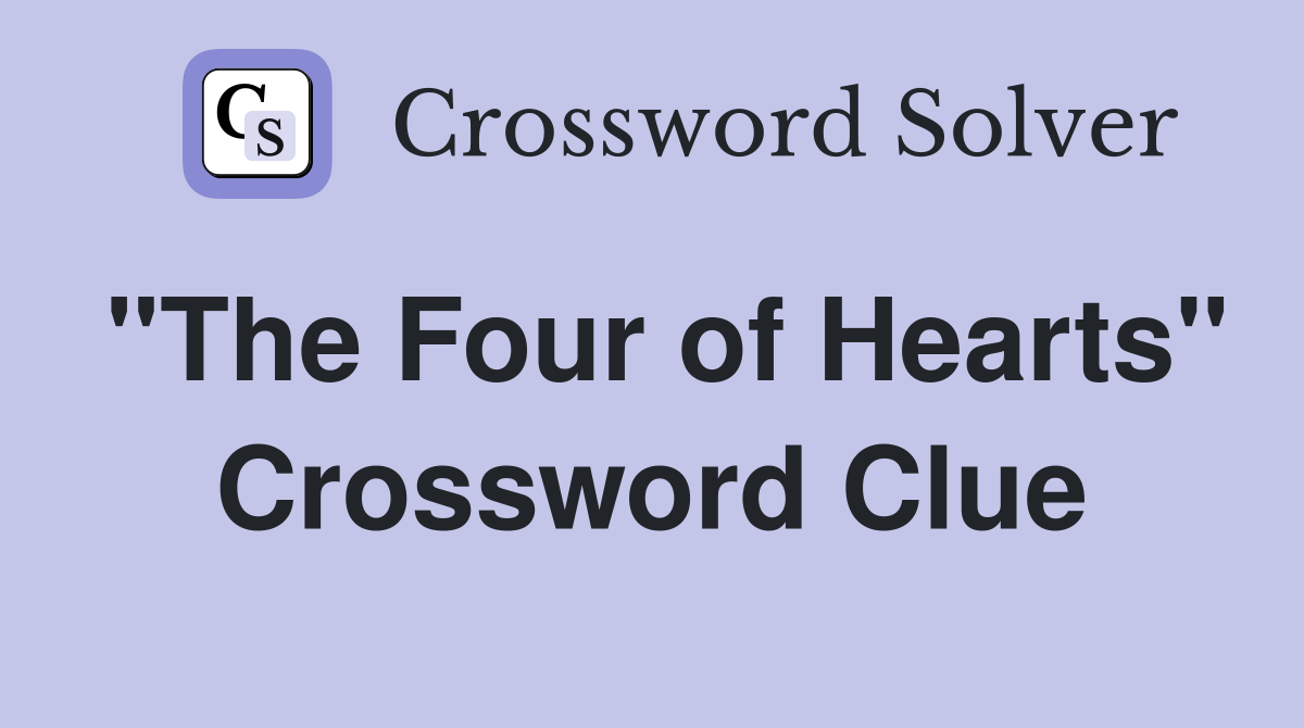 "The Four of Hearts" Crossword Clue