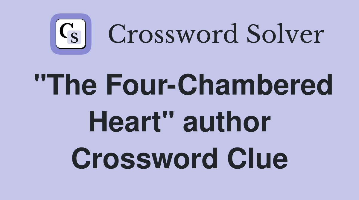 "The Four-Chambered Heart" author Crossword Clue