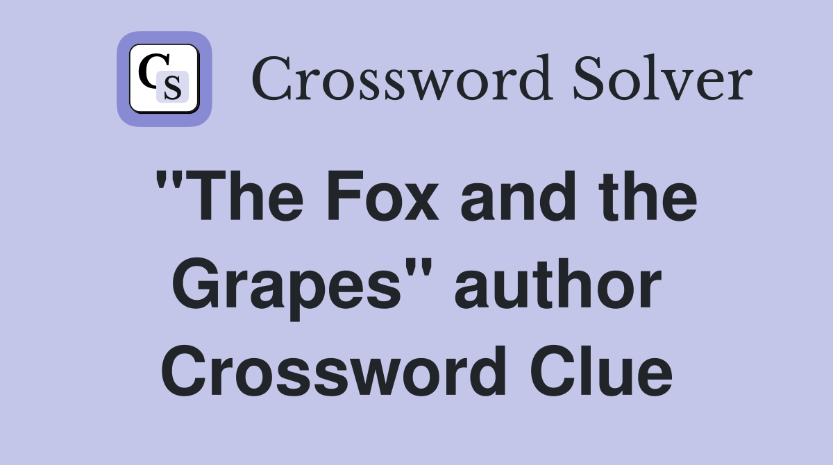 "The Fox and the Grapes" author Crossword Clue