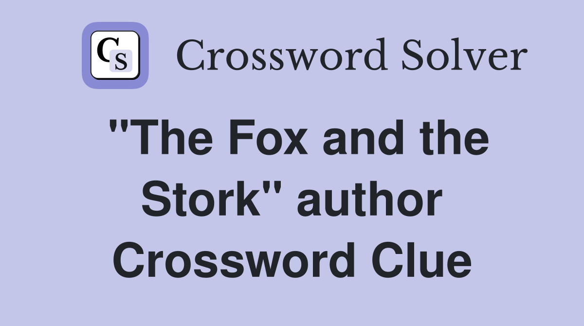 "The Fox and the Stork" author Crossword Clue