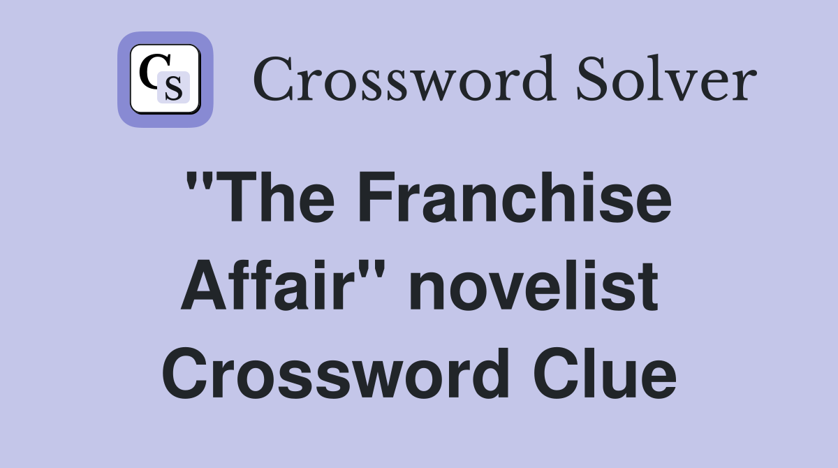 "The Franchise Affair" novelist Crossword Clue