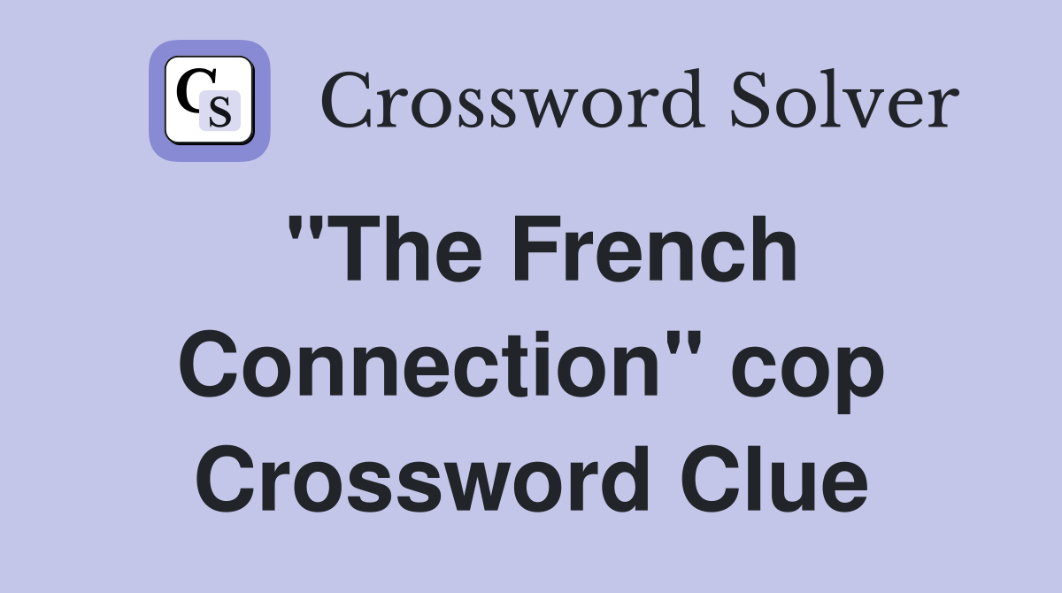 "The French Connection" cop Crossword Clue