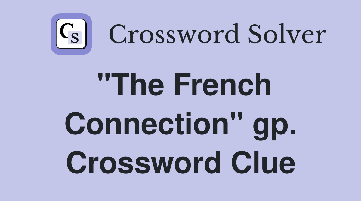 "The French Connection" gp. Crossword Clue