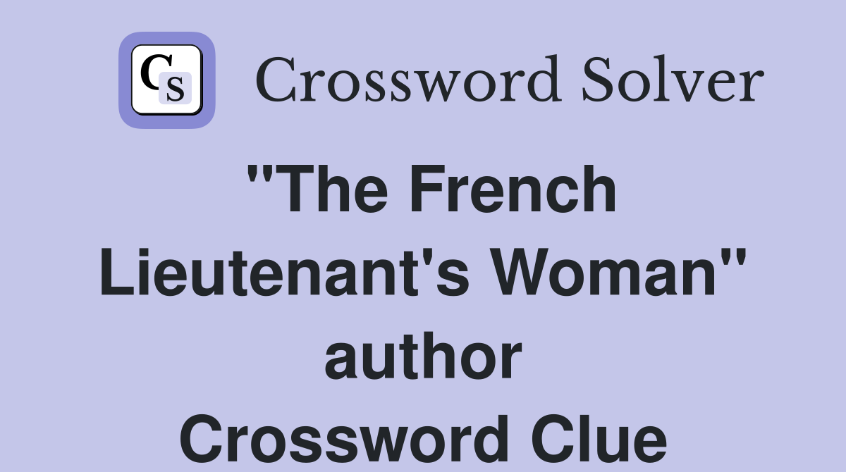 "The French Lieutenant's Woman" author Crossword Clue