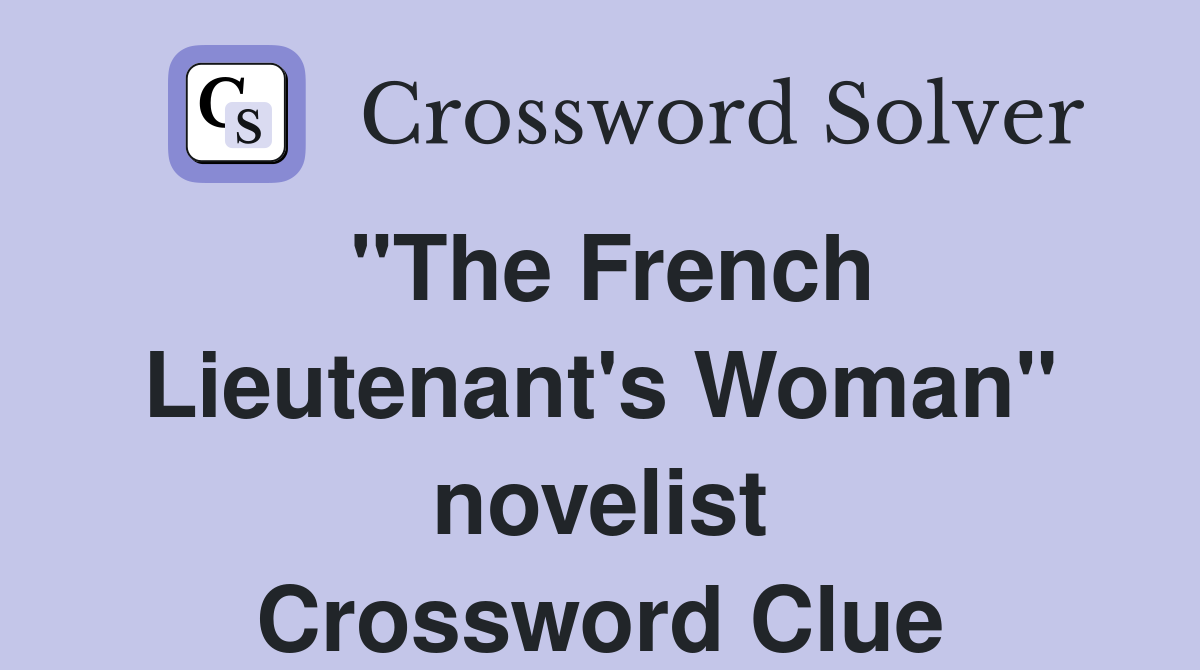 "The French Lieutenant's Woman" novelist Crossword Clue
