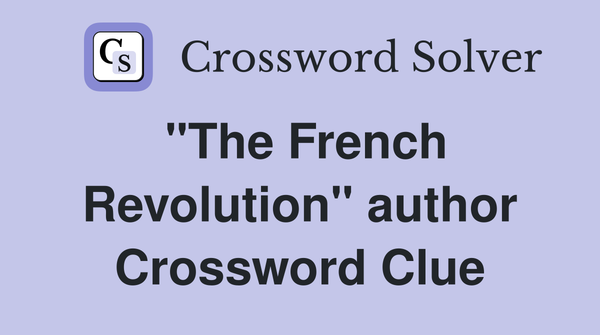 "The French Revolution" author Crossword Clue