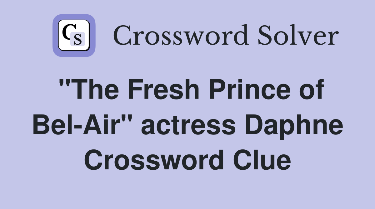 "The Fresh Prince of Bel-Air" actress Daphne Crossword Clue