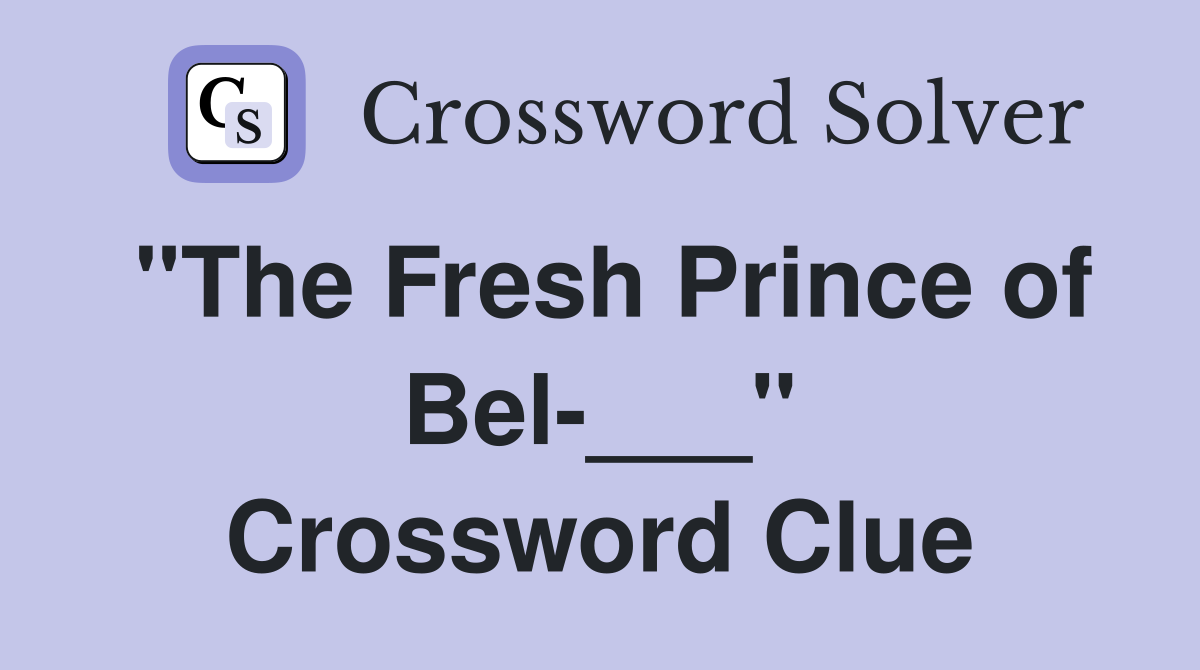 "The Fresh Prince of Bel-___" Crossword Clue