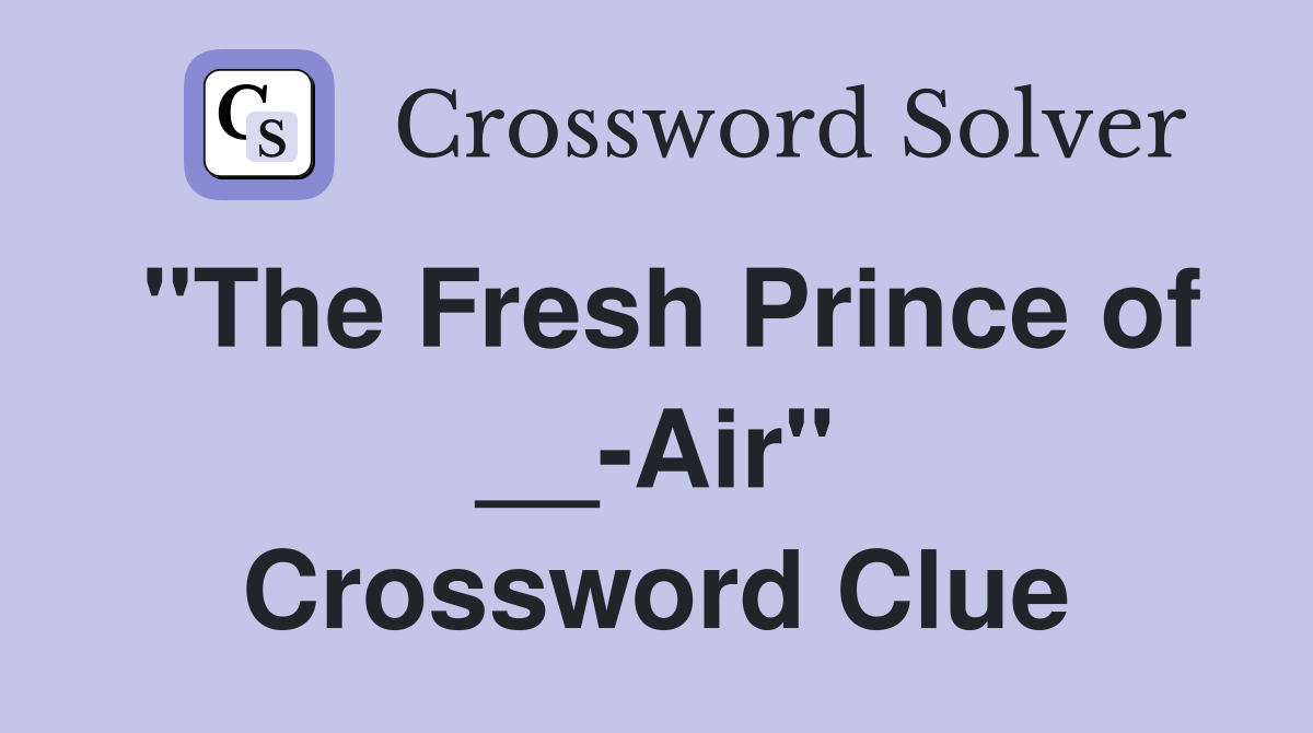 "The Fresh Prince of __-Air" Crossword Clue