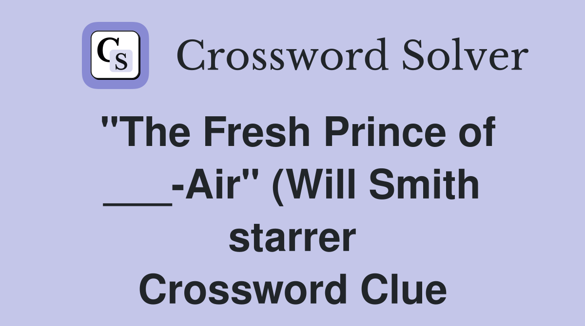 quot The Fresh Prince of Air quot (Will Smith starrer) Crossword Clue quot The Fresh Prince of Air quot (Will Smith starrer) Crossword Clue