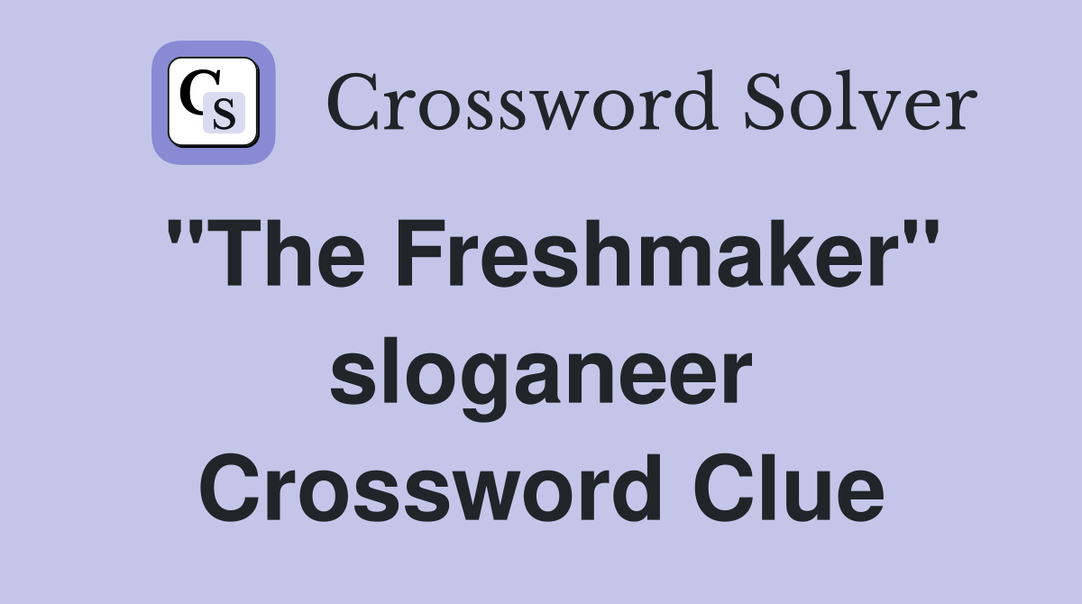 "The Freshmaker" sloganeer Crossword Clue