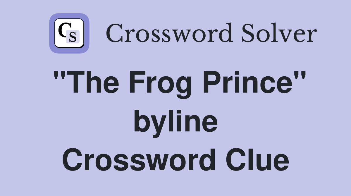 "The Frog Prince" byline Crossword Clue