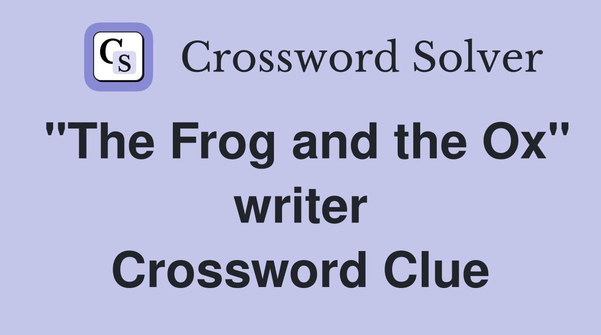 "The Frog and the Ox" writer Crossword Clue