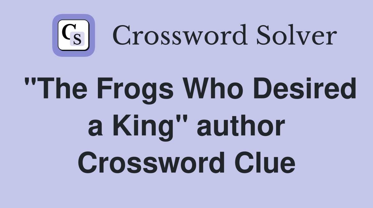 "The Frogs Who Desired a King" author Crossword Clue