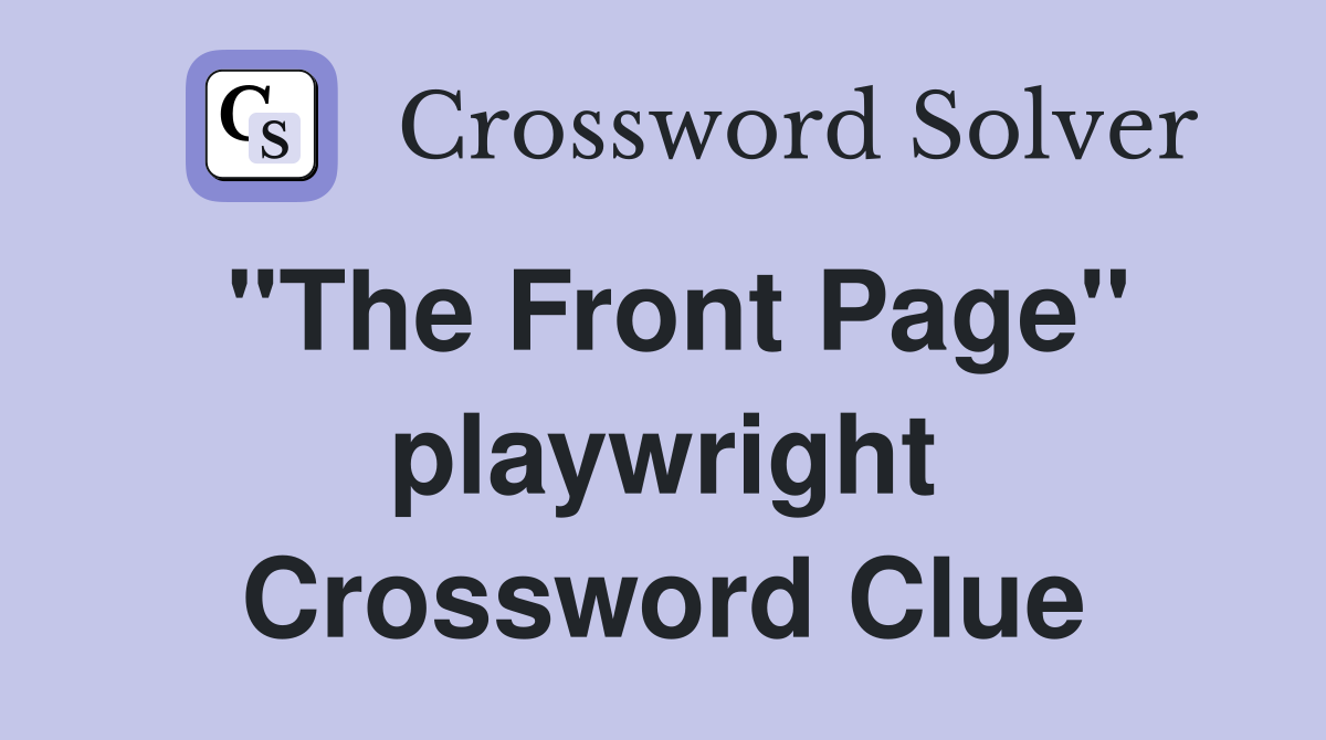 "The Front Page" playwright Crossword Clue