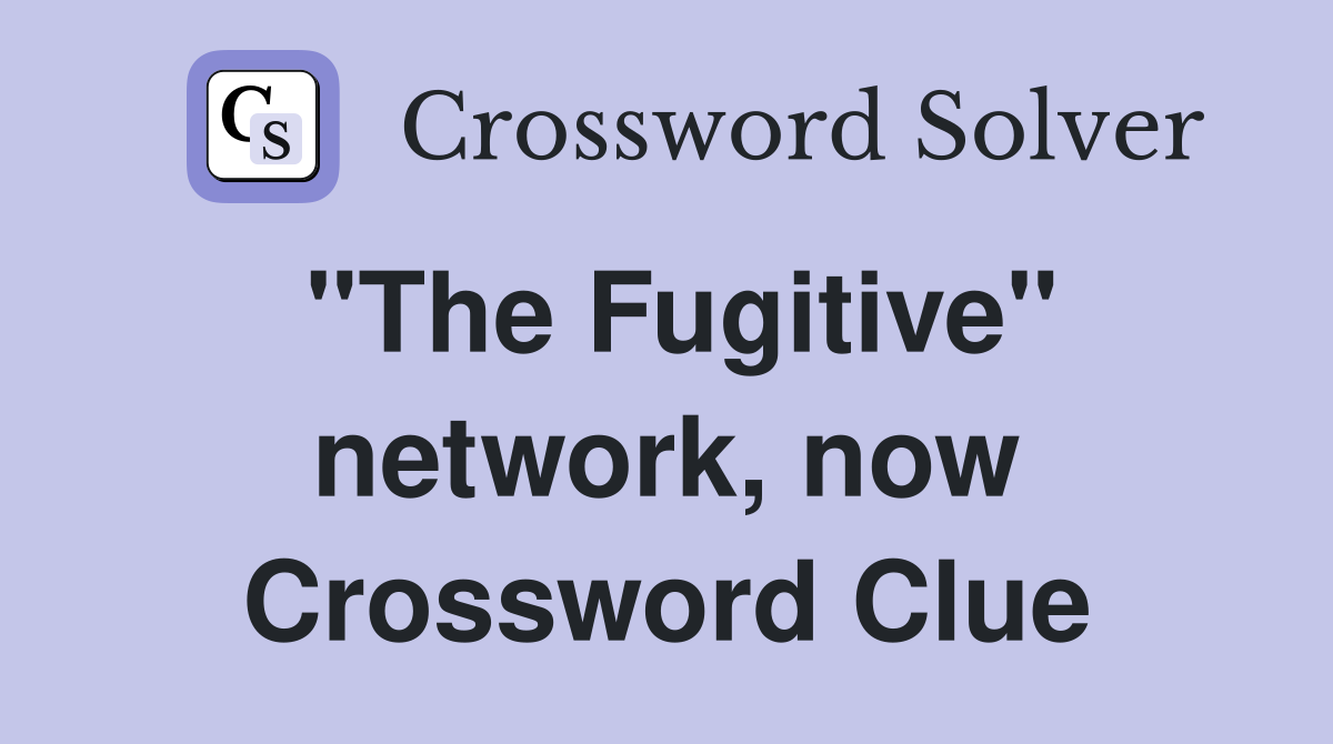 "The Fugitive" network, now Crossword Clue