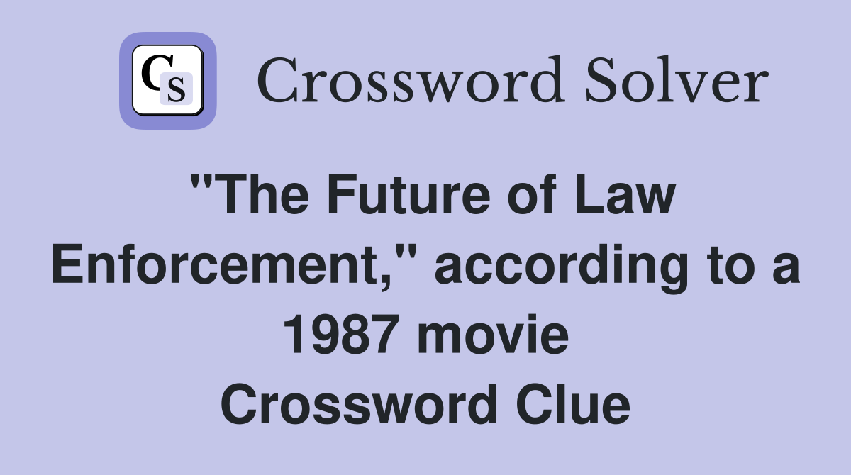 quot The Future of Law Enforcement quot according to a 1987 movie Crossword