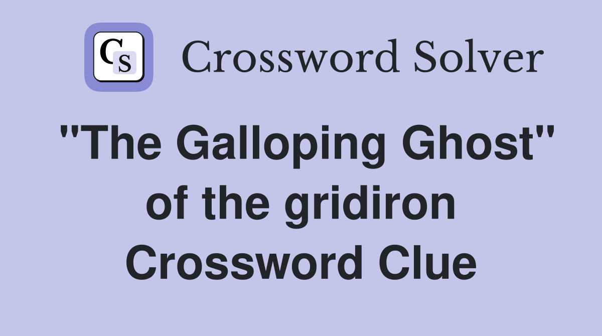 "The Galloping Ghost" of the gridiron Crossword Clue