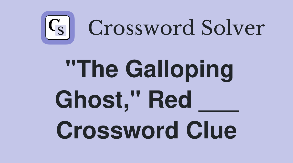 "The Galloping Ghost," Red ___ Crossword Clue