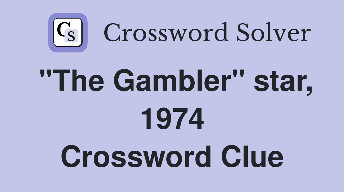 "The Gambler" star, 1974 Crossword Clue