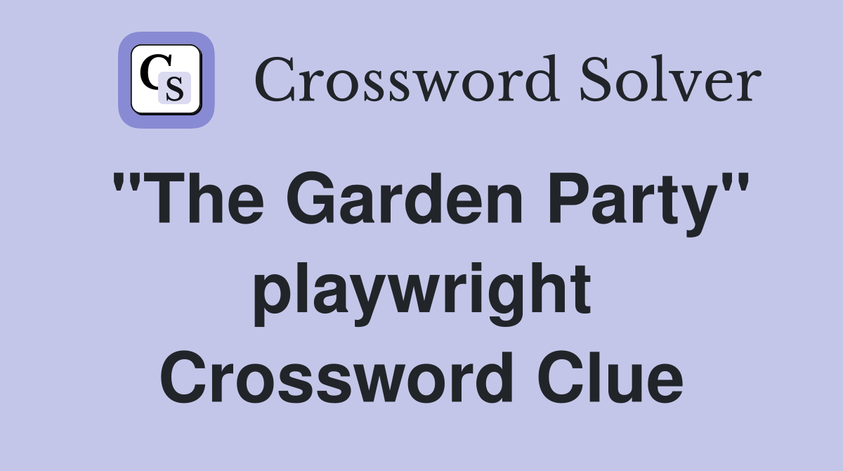 "The Garden Party" playwright Crossword Clue