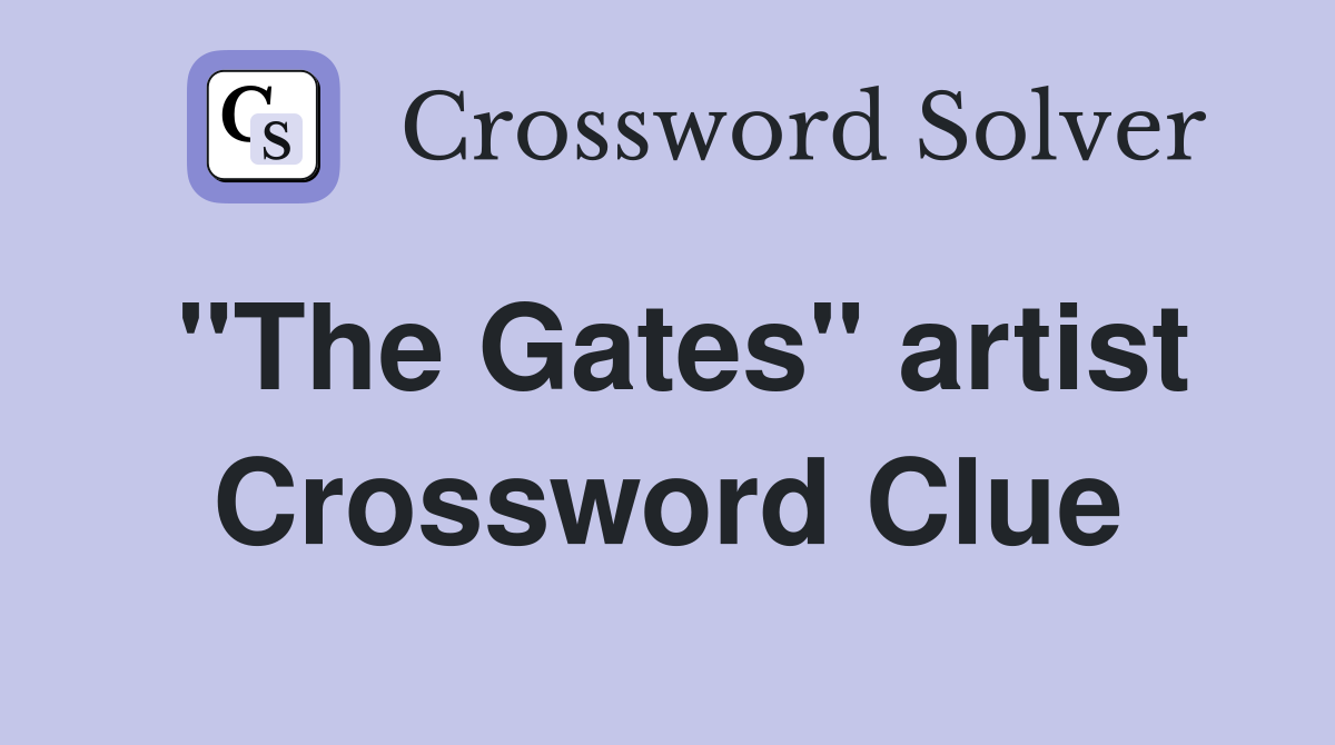 "The Gates" artist Crossword Clue