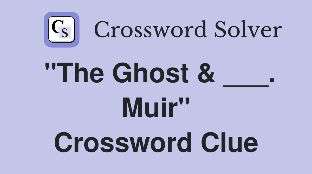 "The Ghost & ___. Muir" Crossword Clue