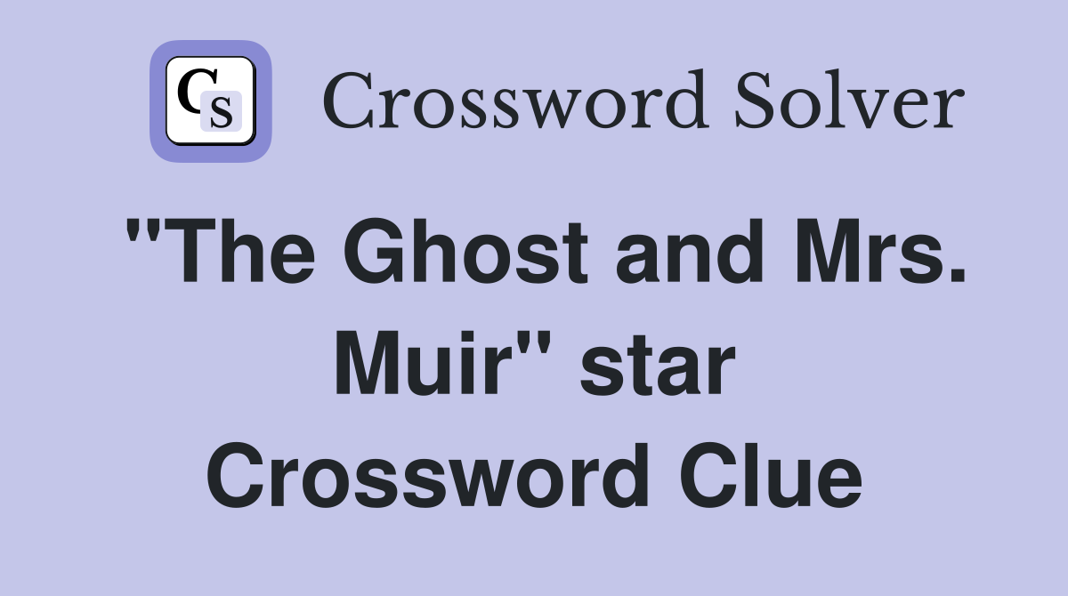 "The Ghost and Mrs. Muir" star Crossword Clue