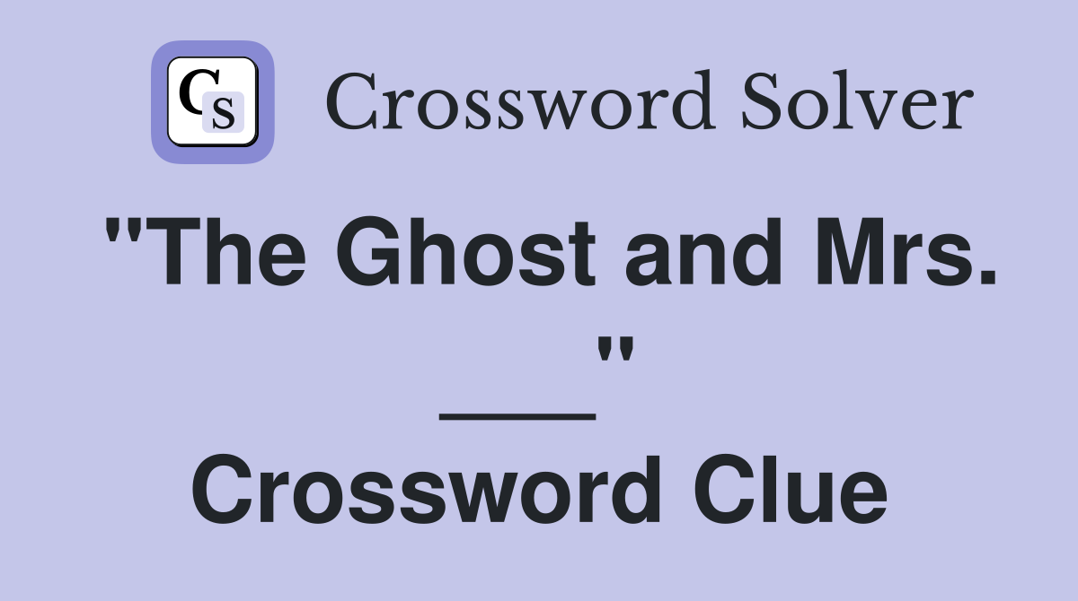 "The Ghost and Mrs. ___" Crossword Clue
