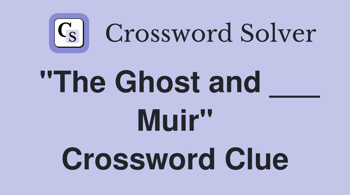 "The Ghost and ___ Muir" Crossword Clue