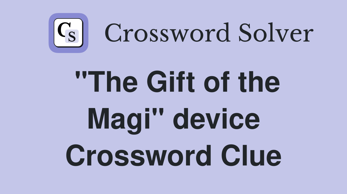 "The Gift of the Magi" device Crossword Clue