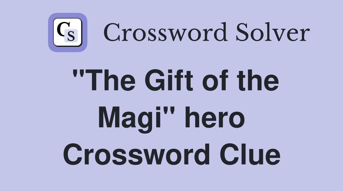 "The Gift of the Magi" hero Crossword Clue