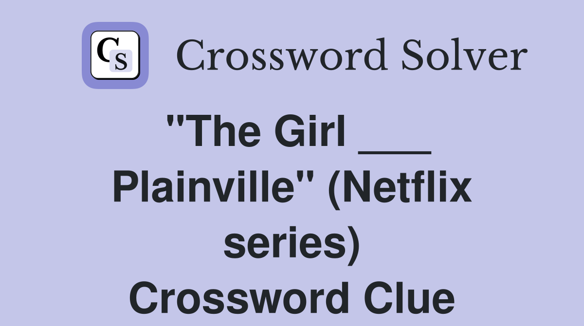 "The Girl ___ Plainville" (Netflix series) Crossword Clue
