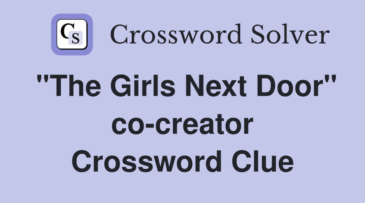 "The Girls Next Door" co-creator Crossword Clue