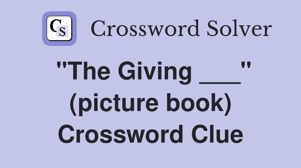 "The Giving ___" (picture book) Crossword Clue
