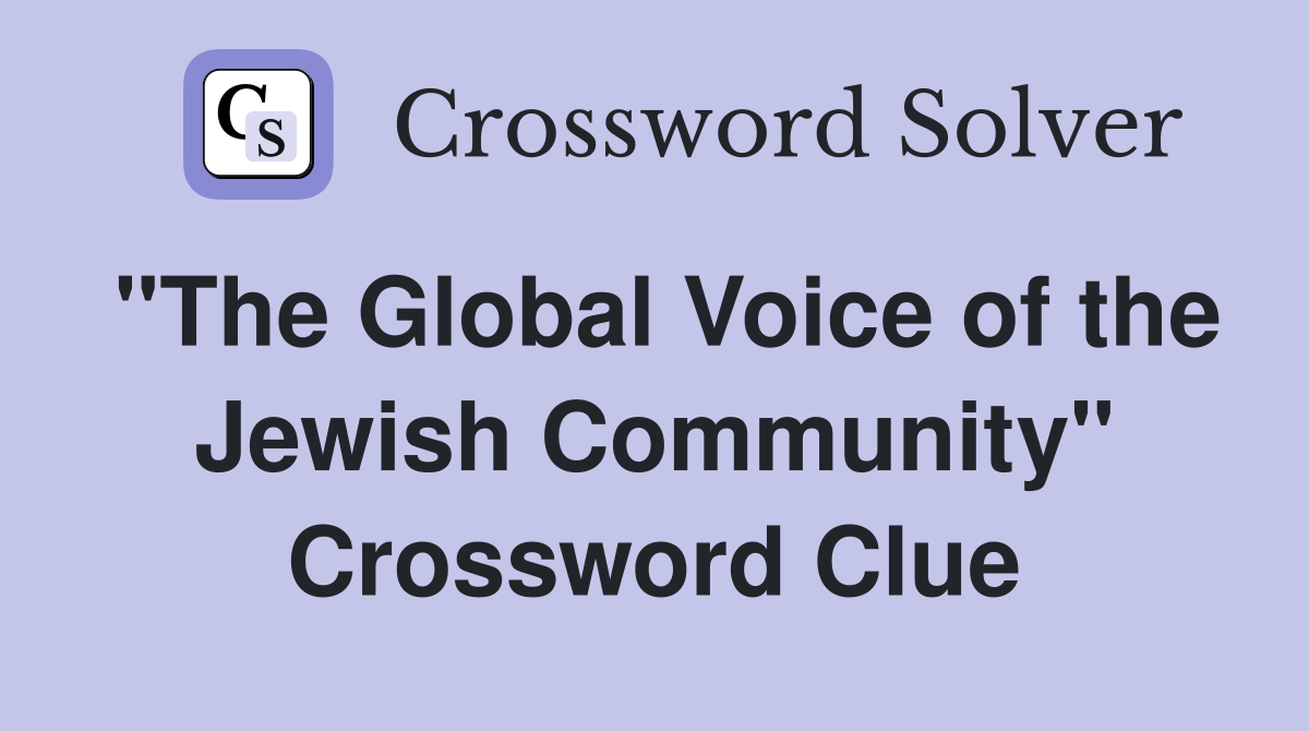 "The Global Voice of the Jewish Community" Crossword Clue