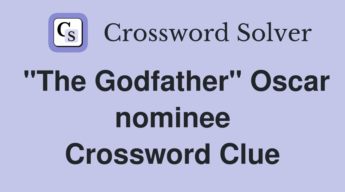 "The Godfather" Oscar nominee Crossword Clue