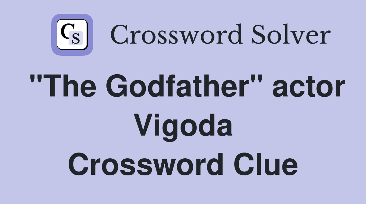 "The Godfather" actor Vigoda Crossword Clue