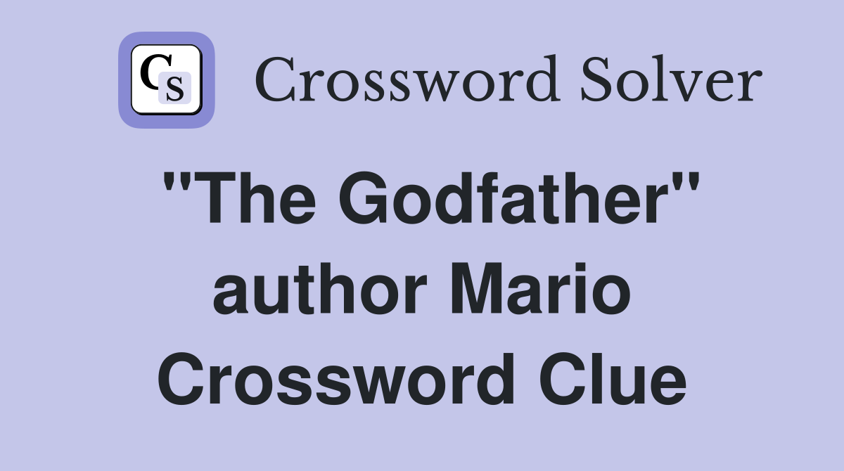 "The Godfather" author Mario Crossword Clue