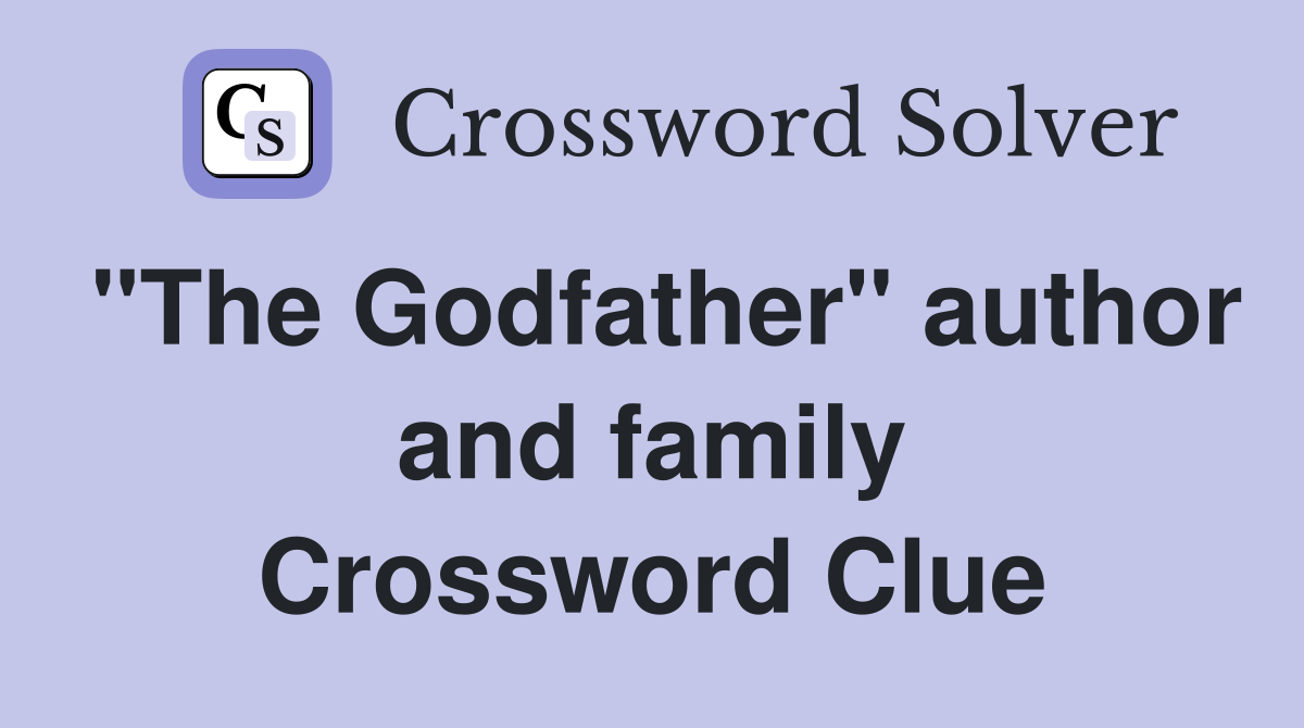 "The Godfather" author and family Crossword Clue