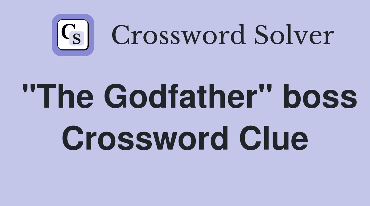 "The Godfather" boss Crossword Clue