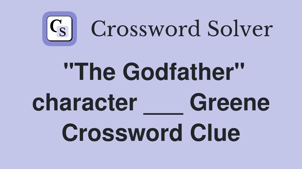 "The Godfather" character ___ Greene Crossword Clue