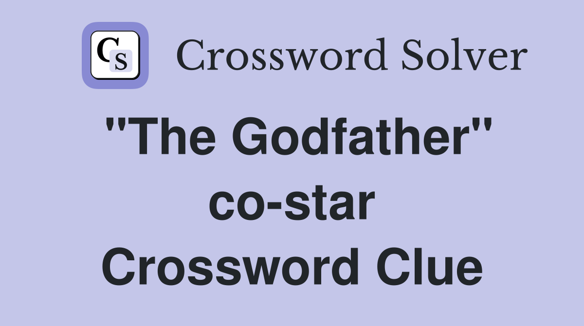 "The Godfather" co-star Crossword Clue