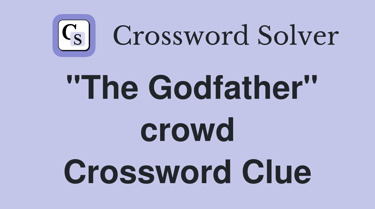 "The Godfather" crowd Crossword Clue
