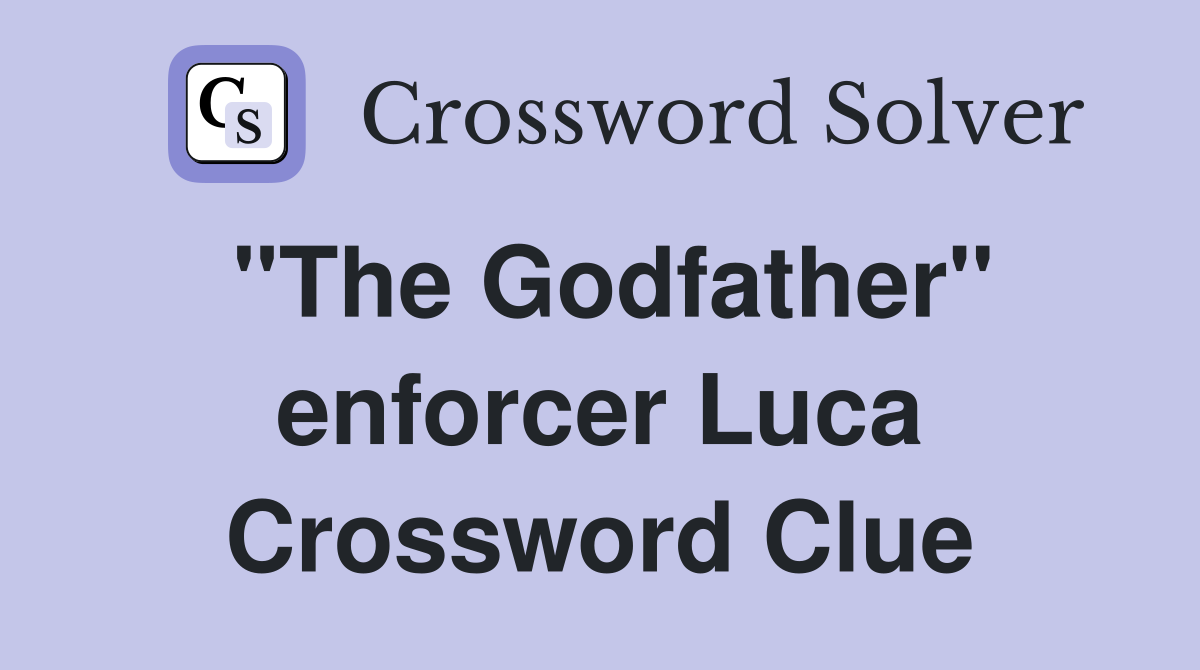 "The Godfather" enforcer Luca Crossword Clue