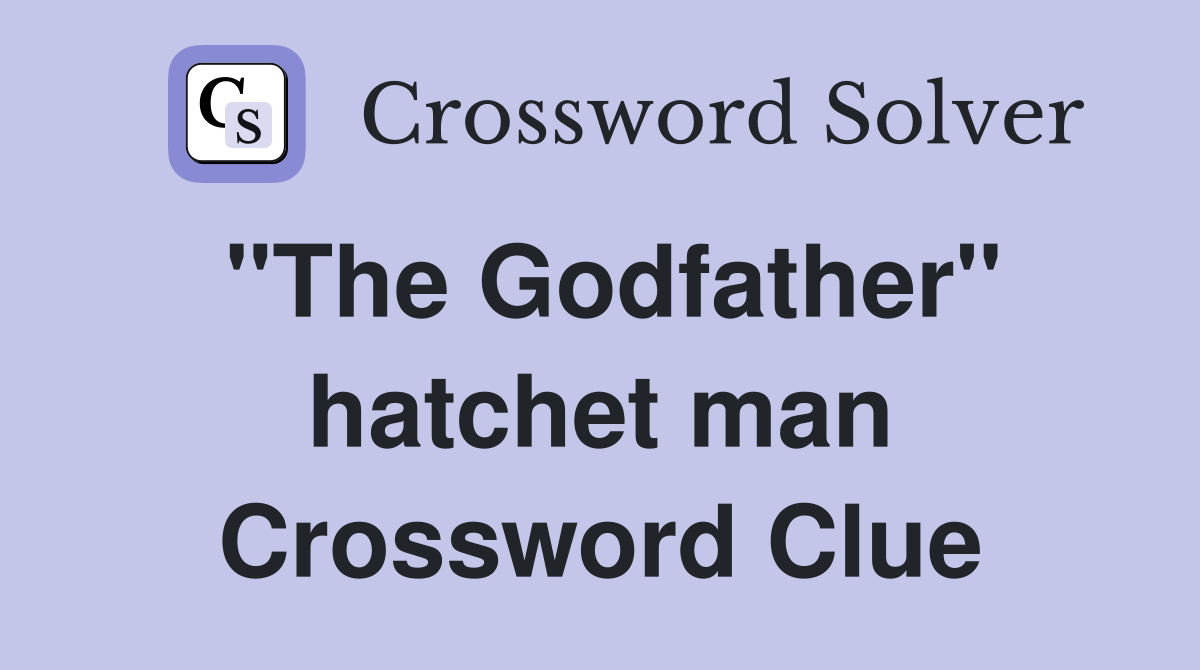 "The Godfather" hatchet man Crossword Clue