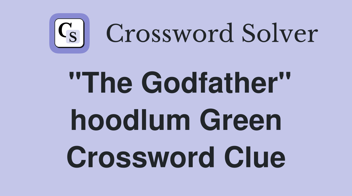 "The Godfather" hoodlum Green Crossword Clue
