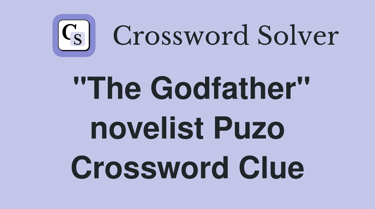 "The Godfather" novelist Puzo Crossword Clue