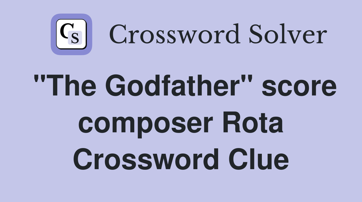 "The Godfather" score composer Rota Crossword Clue
